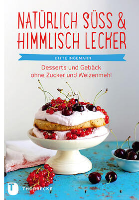 Ingemann |  Natürlich süß & himmlisch lecker! | Buch |  Sack Fachmedien