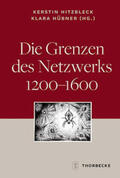 Hitzbleck / Hübner |  Die Grenzen des Netzwerks 1200-1600 | Buch |  Sack Fachmedien