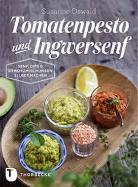 Oswald |  Tomatenpesto und Ingwersenf | Buch |  Sack Fachmedien