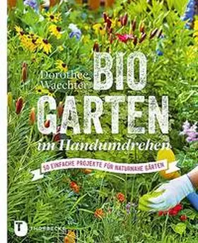 Waechter | Biogarten im Handumdrehen | Buch | 978-3-7995-1038-7 | www.sack.de