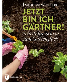 Waechter |  Jetzt bin ich Gärtner! | eBook | Sack Fachmedien