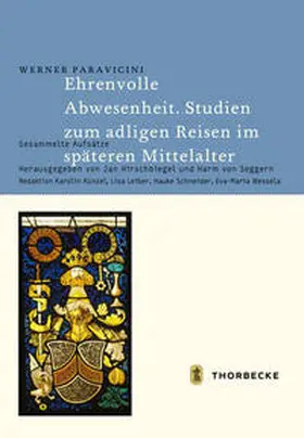 Paravicini / Hirschbiegel / von Seggern |  Ehrenvolle Abwesenheit. Studien zum adligen Reisen im späteren Mittelalter | Buch |  Sack Fachmedien