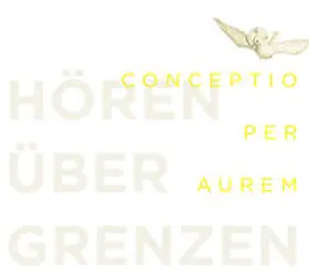 Diözesanmusem Rottenburg |  Conceptio per aurem. Hören über Grenzen | Sonstiges |  Sack Fachmedien