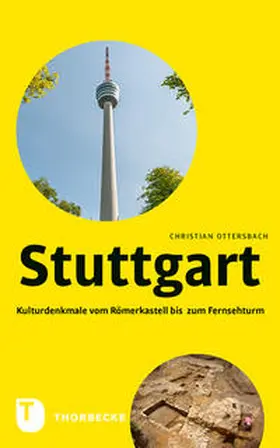 Ottersbach / Landesamt für Denkmalpflege im Regierungspräsidium Stuttgart |  Stuttgart - Kulturdenkmale vom Römerkastell bis zum Fernsehturm | Buch |  Sack Fachmedien
