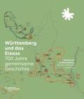  Württemberg und das Elsass: 700 Jahre gemeinsame Geschichte. L'Alsace et le Wurtemberg: 700 Ans d'Histoire commune | Buch |  Sack Fachmedien