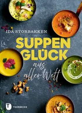 Storbakken |  Suppenglück aus aller Welt | Buch |  Sack Fachmedien