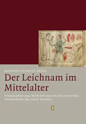Schmitz-Esser |  Der Leichnam im Mittelalter | Buch |  Sack Fachmedien
