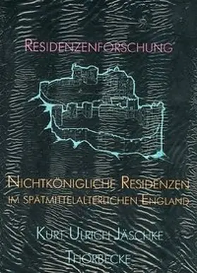 Jäschke |  Nichtkönigliche Residenzen im spätmittelalterlichen England | Buch |  Sack Fachmedien