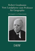Schenk |  Robert Gradmann: Vom Landpfarrer zum Professor für Geographie | Buch |  Sack Fachmedien