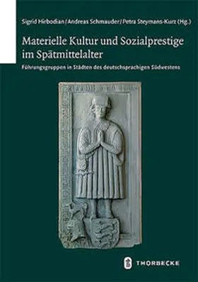 Hirbodian / Schmauder / Steymans-Kurz |  Materielle Kultur und Sozialprestige im Spätmittelalter | Buch |  Sack Fachmedien