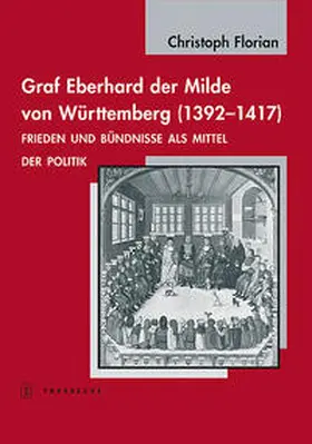 Florian |  Graf Eberhard der Milde von Württemberg (1392-1417) | Buch |  Sack Fachmedien