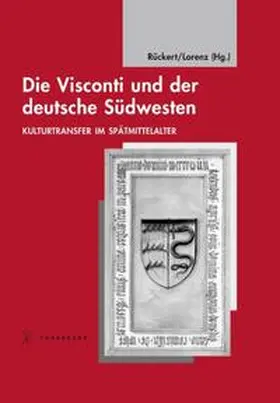 Rückert / Lorenz |  Die Visconti und der deutsche Südwesten | Buch |  Sack Fachmedien