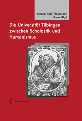 Lorenz / Köpf / Freedman |  Die Universität Tübingen zwischen Scholastik und Humanismus | Buch |  Sack Fachmedien