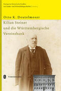 Deutelmoser |  Kilian Steiner und die Württembergische Vereinsbank | Buch |  Sack Fachmedien