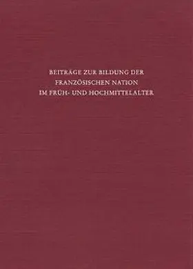 Ehlers / Schneidmüller / Hamann-Mac Lean |  Beiträge zur Bildung der französischen Nation im Früh- und Hochmittelalter | Buch |  Sack Fachmedien
