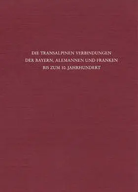 Beumann / Schröder |  Die transalpinen Verbindungen der Bayern, Alemannen und Franken bis zum 10. Jahrhundert | Buch |  Sack Fachmedien