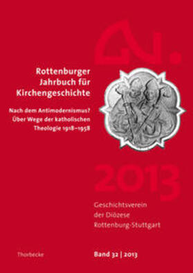 Geschichtsverein der Diözese Rottenburg-Stuttgart |  Rottenburger Jahrbuch für Kirchengeschichte 32/2013 | Buch |  Sack Fachmedien