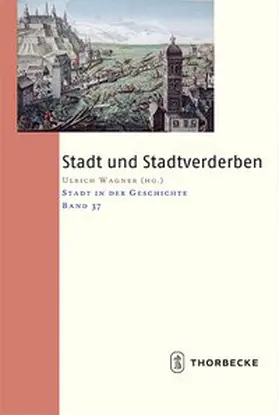 Wagner / Veröffentlichungen des Südwestdeutschen Arbeitskreises für Stadtgeschichtsforschung |  Stadt und Stadtverderben | Buch |  Sack Fachmedien