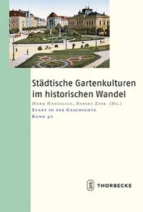 Häberlein / Zink |  Städtische Gartenkulturen im historischen Wandel | Buch |  Sack Fachmedien