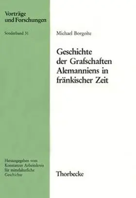 Borgolte |  Geschichte der Grafschaften Alemanniens in fränkischer Zeit | Buch |  Sack Fachmedien