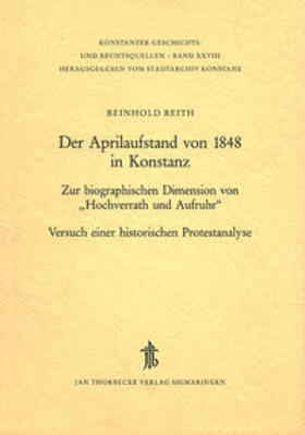 Reith / Stadtarchiv Konstanz | Der Aprilaufstand von 1848 in Konstanz | Buch | 978-3-7995-6828-9 | sack.de