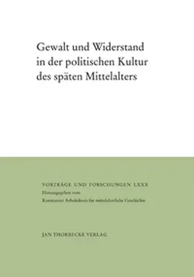 Kintzinger / Rexroth / Rogge |  Gewalt und Widerstand in der politischen Kultur des späten Mittelalters | Buch |  Sack Fachmedien