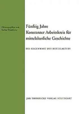 Weinfurter |  Fünfzig Jahre Konstanzer Arbeitskreis für mittelalterliche Geschichte | Buch |  Sack Fachmedien