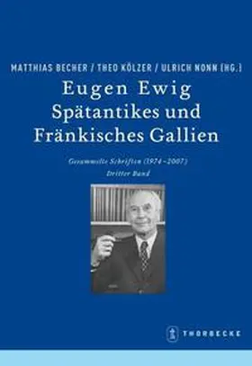 Becher / Kölzer / Nonn |  Eugen Ewig. Spätantikes und Fränkisches Gallien | Buch |  Sack Fachmedien