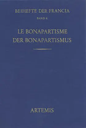 Hammer / Hartmann / Deutsches Historisches Institut Paris |  Le Bonapartisme. Phénomène historique et mythe politique. Der Bonapartismus. Historisches Phänomen und politischer Mythos | Buch |  Sack Fachmedien