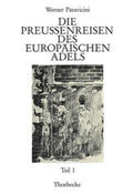 Paravicini / Deutsches Historisches Institut Paris |  Die Preussenreisen des europäischen Adels | Buch |  Sack Fachmedien