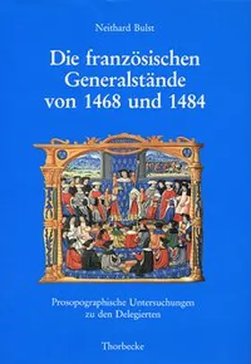 Bulst / Deutsches Historisches Institut Paris |  Die französischen Generalstände von 1468 und 1484 | Buch |  Sack Fachmedien