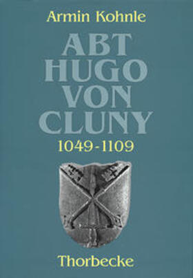 Kohnle / Deutsches Historisches Institut Paris |  Abt Hugo von Cluny (1049-1109) | Buch |  Sack Fachmedien