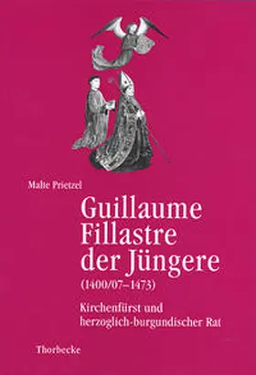 Prietzel / Deutsches Historisches Institut Paris |  Guillaume Fillastre der Jüngere (1400/07-1473) | Buch |  Sack Fachmedien