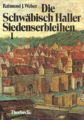Weber |  Die Schwäbisch Haller Siedenserbleihen | Buch |  Sack Fachmedien