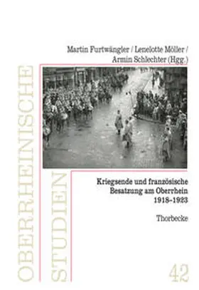 Furtwängler / Möller / Schlechter |  Kriegsende und französische Besatzung am Oberrhein 1918-1923 | Buch |  Sack Fachmedien