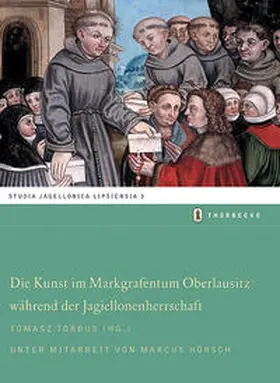 Torbus |  Die Kunst im Markgraftum Oberlausitz während der Jagiellonenherrschaft | Buch |  Sack Fachmedien