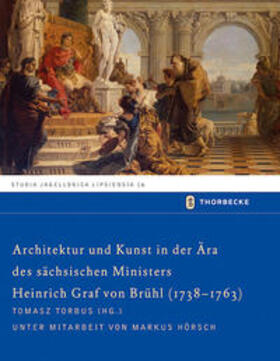 Torbus |  Architektur und Kunst in der Ära des sächsischen Ministers Heinrich Graf von Brühl (1738-1763) | Buch |  Sack Fachmedien