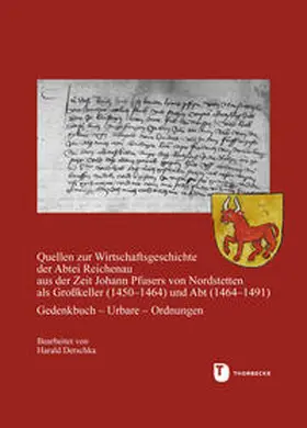 Derschka |  Quellen zur Wirtschaftsgeschichte der Abtei Reichenau aus der Zeit Johann Pfusers von Nordstetten als Großkeller (1450-1464) und Abt (1464-1491) | Buch |  Sack Fachmedien
