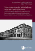 Kuller / Scholtyseck / Wolfrum |  Zwischen regionaler Selbstbehauptung und "Verreichlichung" | Buch |  Sack Fachmedien