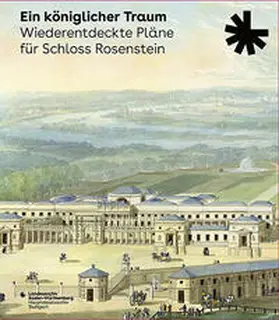Fritz / Teuchert / Regenbogen |  Ein königlicher Traum. Wiederentdeckte Pläne für Schloss Rosenstein | Buch |  Sack Fachmedien