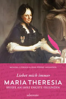 Czernin / Lavandier |  Maria Theresia - Liebet mich immer | Buch |  Sack Fachmedien