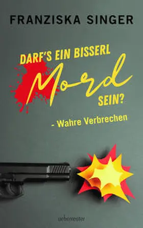 Singer |  Darf´s ein bisserl Mord sein? - Wahre Verbrechen | Buch |  Sack Fachmedien