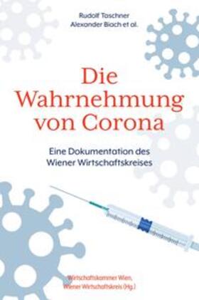 Wirtschaftskammer Wien, Wiener Wirtschaftskreis / Taschner / Busch | Ortner, K: Wahrnehmung von Corona | Buch | 978-3-8000-7781-6 | sack.de