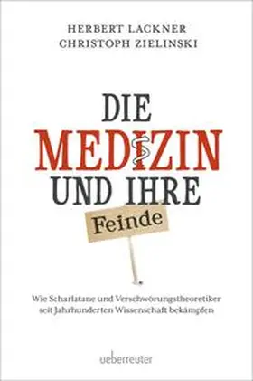 Lackner / Zielinski |  Die Medizin und Ihre Feinde | Buch |  Sack Fachmedien