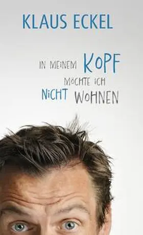 Eckel | In meinem Kopf möchte ich nicht wohnen | Buch | 978-3-8000-7887-5 | www.sack.de