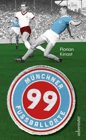 Kinast |  99 Münchner Fußballorte | Buch |  Sack Fachmedien