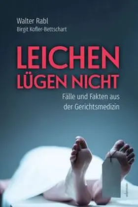 Rabl / Kofler-Bettschart |  Leichen lügen nicht | Buch |  Sack Fachmedien