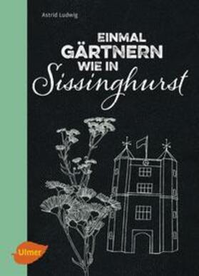 Ludwig |  Einmal gärtnern wie in Sissinghurst | Buch |  Sack Fachmedien