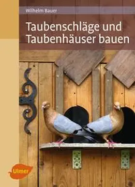 Bauer |  Taubenschläge und Taubenhäuser bauen | eBook | Sack Fachmedien