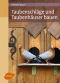 Bauer |  Taubenschläge und Taubenhäuser bauen | eBook | Sack Fachmedien